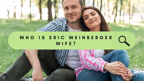 Who Is Eric Weinberger Wife