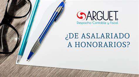 ¿De sueldos y salarios a honorarios? – Arguet Despacho Contable y Fiscal