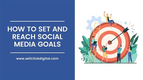 How To Set And Reach Social Media Goals In 2024 Sell Click