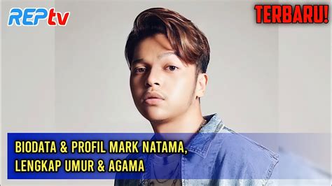 BIODATA PROFIL MARK NATAMA LENGKAP UMUR AGAMA YouTube