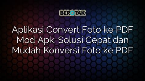 Aplikasi Convert Foto Ke Pdf Mod Apk Solusi Cepat Dan Mudah Konversi