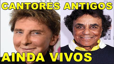 CANTORES ANTIGOS QUE AINDA VIVEM YouTube