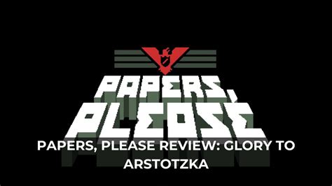Papers Please Review Glory To Arstotzka Pc