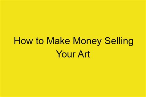 How To Make Money Selling Your Art