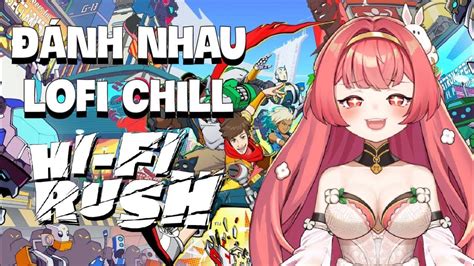 Đấm nhau trên nền nhạc cực chill HI FI RUSH HIBIKI DU CA YouTube