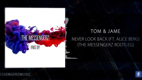 Tom And Jame Ft Alice Berg Never Look Back The Messengerz Bootleg