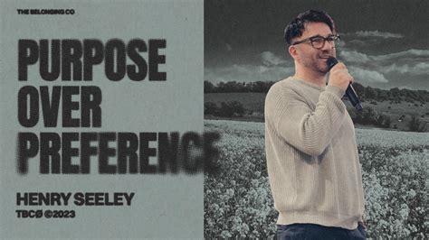 Purpose Over Preference Henry Seeley The Belonging Co Tv Youtube