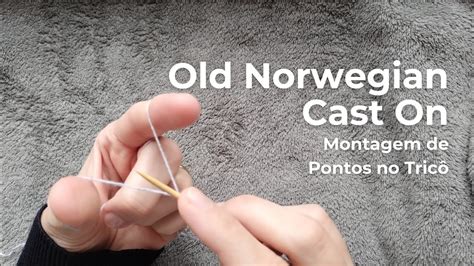 Montagem De Pontos Old Norwegian Cast On Ou German Twisted Cast On