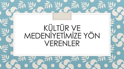 Kültür Ve Medeniyetimize Yön Verenler Seçmeli Dersi Kültür Nedir