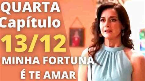 MINHA FORTUNA É TE AMAR Capítulo de hoje QUARTA 13 12 Resumo da novela