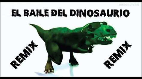 El Baile del Dinosaurio Reguetonero Versión Original REMIX HD YouTube