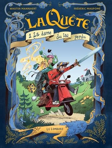 La Quête Tome 1 La dame du lac perdu Frédéric Maupomé Livres