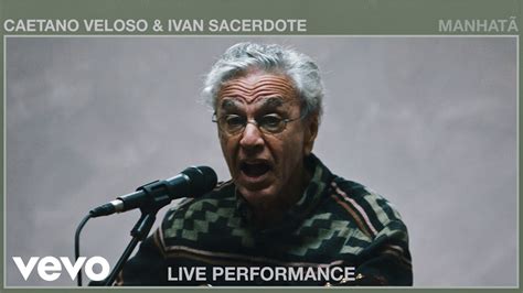 Caetano Veloso Manhatã Live Performance Vevo Ft Ivan Sacerdote Youtube