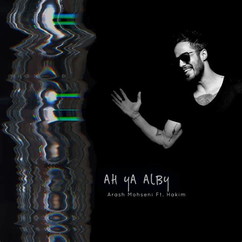 Ah Ya Alby Single By Arash Mohseni Spotify