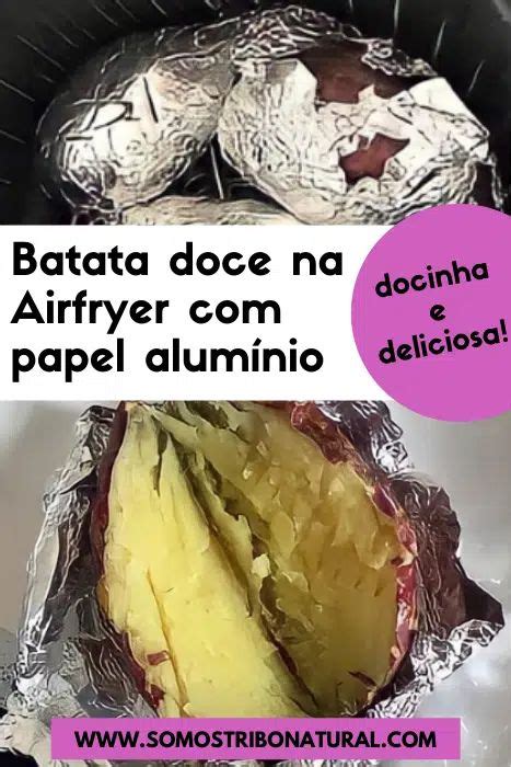 Batata doce na Airfryer papel alumínio Somos Tribo Natural em