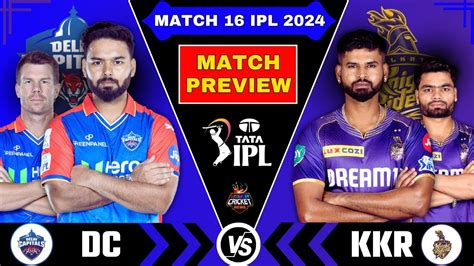 DC VS KKR Playing 11 IPL 2024 16th Match KKR VS DC Match Preview