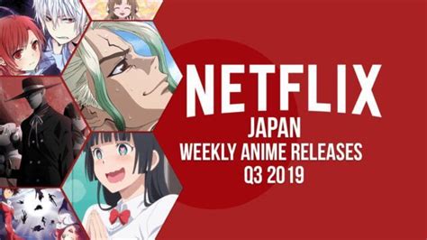 Weekly Anime Episodes on Netflix Japan: Q3 2019 - What's on Netflix