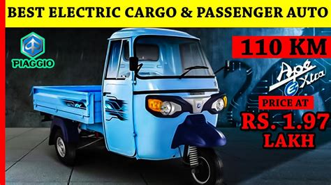 Piaggio Ape E Xtra Fx Electric Auto Newly Launched Cargo Auto India S