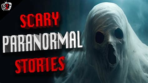 5 TRUE SCARY PARANORMAL STORIES YouTube