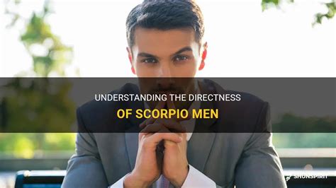 Understanding The Directness Of Scorpio Men Shunspirit