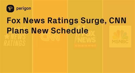 Fox News Ratings Surge, CNN Plans New Schedule | Perigon