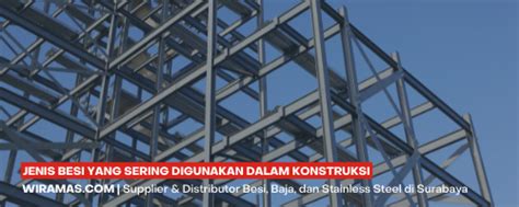 Jenis Besi Konstruksi Yang Sering Dipakai Apa Saja