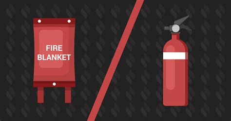 When To Use A Fire Blanket Or Fire Extinguisher Fire Safety Equipment