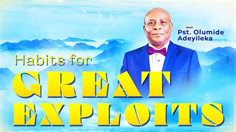 Habits For Great Exploits Sunday Service Pst Olumide Adeyileka