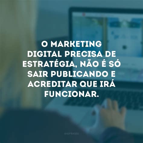 Frases De Marketing Digital Para Te Ajudar A Conquistar Seu P Blico