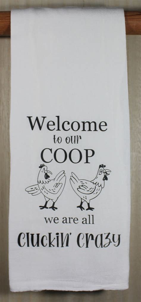 Welcome To Our Coop We Are All Cluckin Crazy Flour Sack Tea Towel