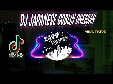 DJ JAPANESE GOBLIN ONEESAN SOUND NAYLA VIRAL TIK TOK TERBARU 2023 Dj