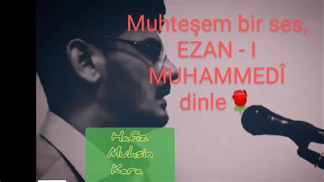 Hafiz Muhs N Kara Nin Muhte Em Ses Nden Ezan I Muhammed Youtube