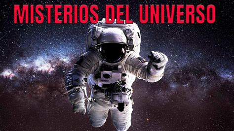 EL MAYOR MISTERIO DEL UNIVERSO LOS AGUJEROS NEGROS YouTube