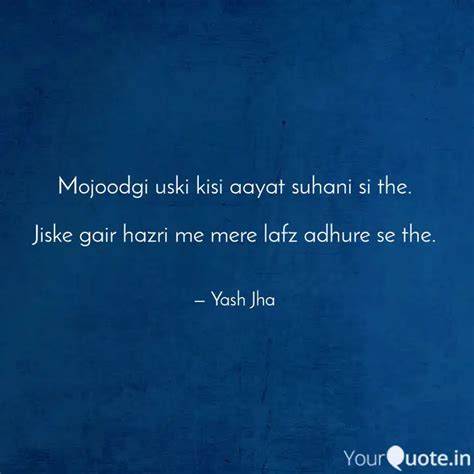 Mojoodgi Uski Kisi Aayat Quotes Writings By Yash Jha Yourquote