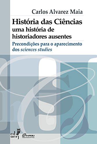 Pdf História Das Ciências Uma História De Historiadores Ausentes