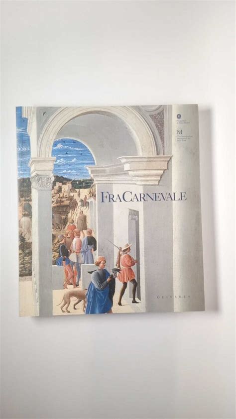 Fra Carnevale Un Artista Rinascimentale Da Filippo Lippi A Piero Della Francesca Olivares