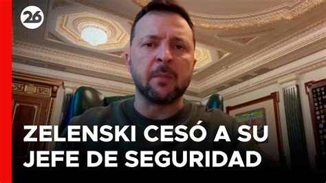 Zelenski Cesa Al Jefe Del Cuerpo De Seguridad En El Que Rusia Se