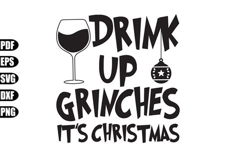 Drink Up Grinches It S Christmas Svg Graphic By Creativekhadiza