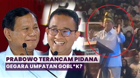 FULL Umpatan Prabowo Pintar Atau Goblok Ke Anies Masuk Kategori