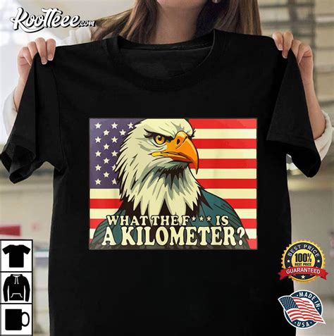 What The Fuck Is A Kilometer George Washington July Th T Shirt