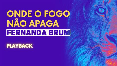 Onde O Fogo N O Apaga Fernanda Brum Playback Youtube