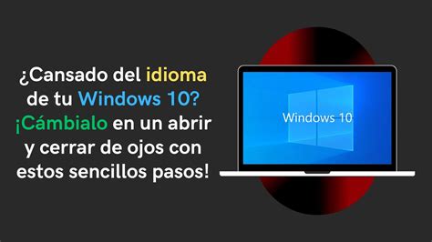 Cambiar Idioma En Windows 10 Guía Paso A Paso