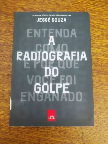 Livro A Radiografia Do Golpe De Jess Souza Mercadolivre