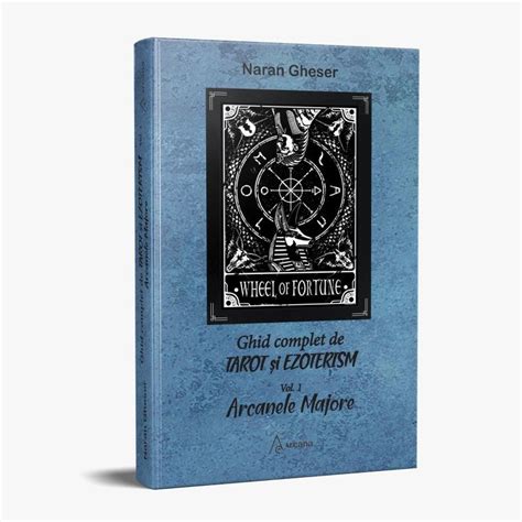 Ghid Complet De Tarot Si Ezoterism Vol 1 Arcanele Majore