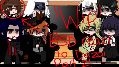 WIP BSD React To Dazai Part 2 WARNINGS IN THE VID CREDIT TO ALL