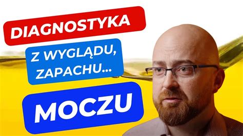 Mocz O Czym M Wi Kolor Zapach Cz Stotliwo Oraz Dolegliwo Ci