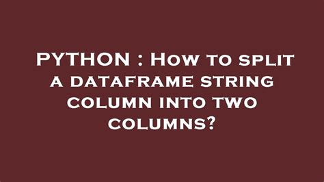 Python How To Split A Dataframe String Column Into Two Columns Youtube