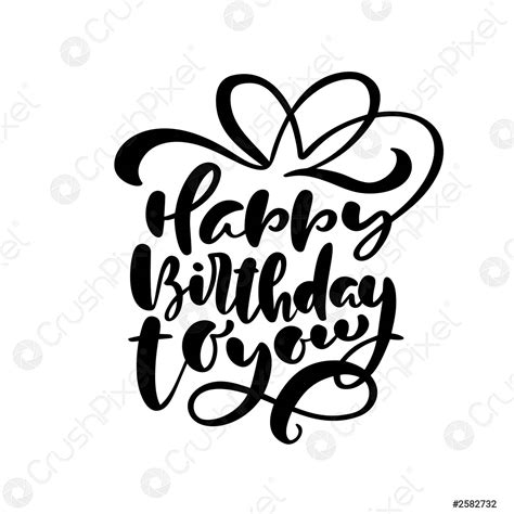 Happy Birthday To You Calligraphy Text For Invitation And Greeting