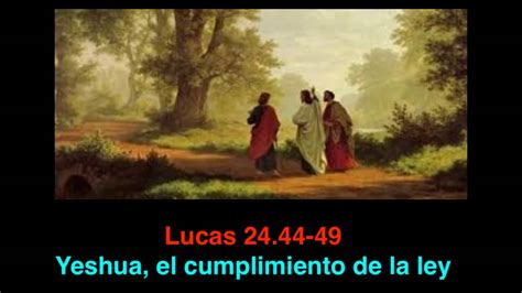 Lucas 24 44 49 Yeshua El Cumplimiento De La Ley Youtube