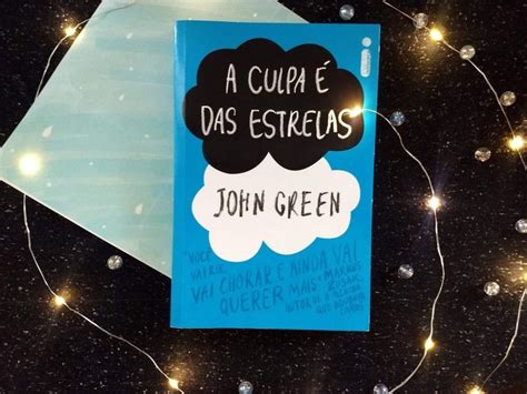 A Culpa Das Estrelas John Green Resenha Em Livros De